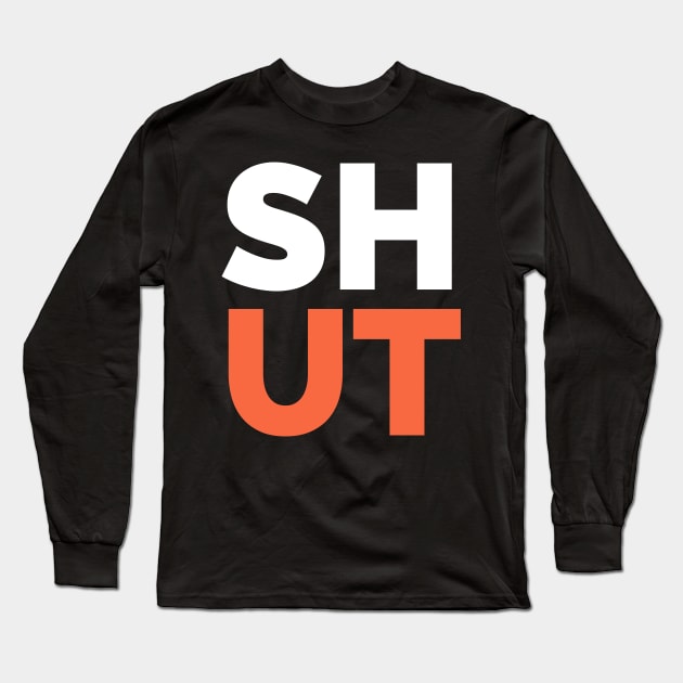 Shut Long Sleeve T-Shirt by A Jersey Store